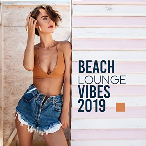 Beach Lounge Vibes 2019: Compilation of Best 2019 Chillout Music .
