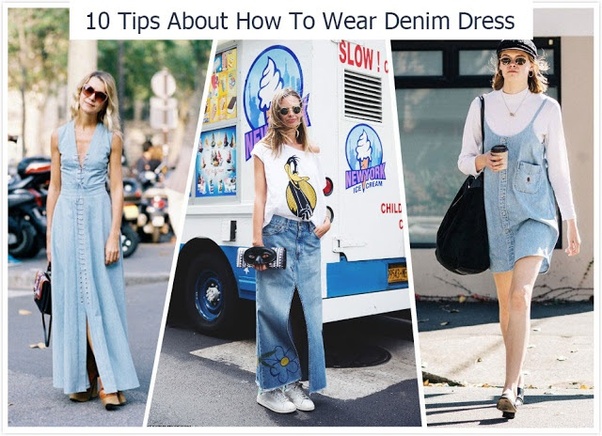 What are the different and the best ways to wear a denim dress .